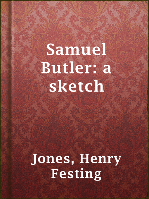 Title details for Samuel Butler: a sketch by Henry Festing Jones - Available